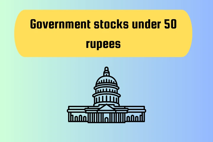 Government stocks under 50 rupees